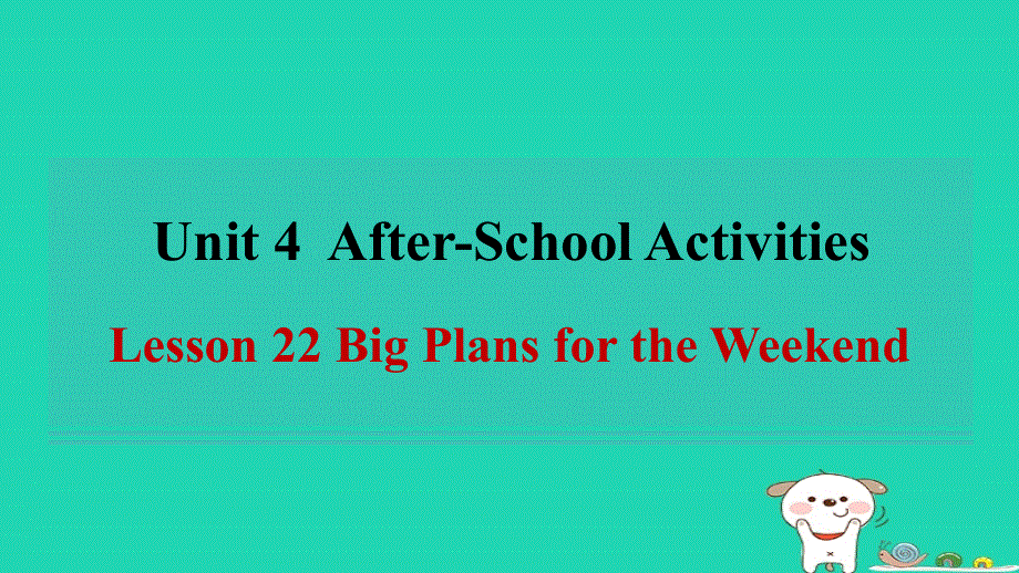 2024七年级英语下册 Unit 4 After-School ActivitiesLesson 22 Big Plans for the Weekend习题课件（新版）冀教版.ppt_第1页