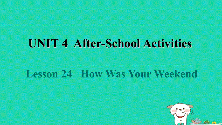 2024七年级英语下册 Unit 4 After-School ActivitiesLesson 24 How Was Your Weekend课件（新版）冀教版.ppt_第1页
