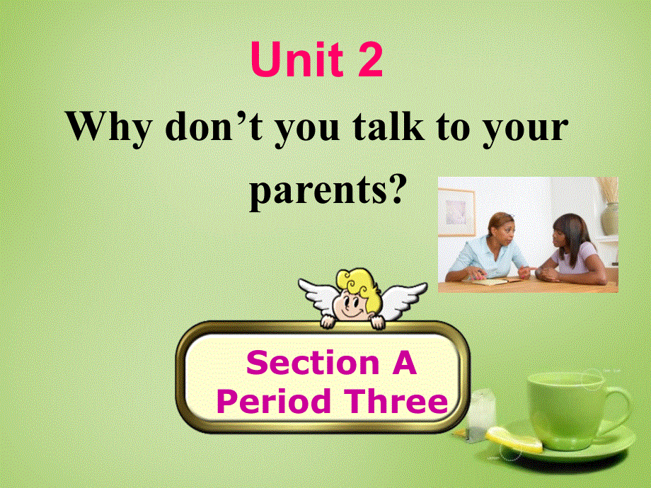 山东省淄博市周村区萌水中学八年级英语上册Unit2Whydon'tyoutalktoourparentsSectionA3课件新版鲁教版五四制.ppt_第1页