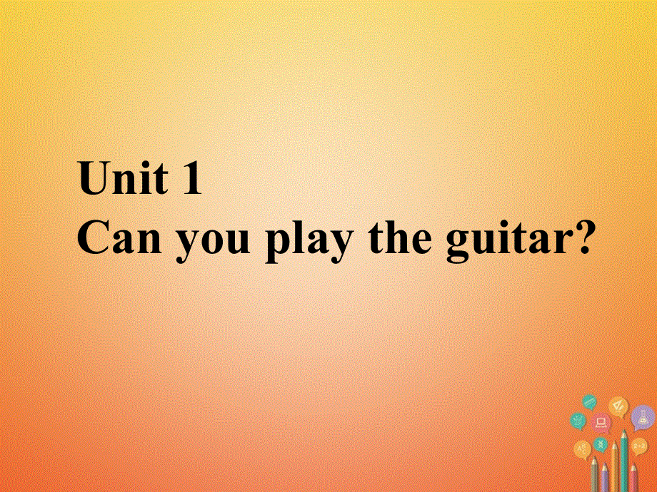 山东省郓城县随官屯镇七年级英语下册Unit1Canyouplaytheguitar课件新版人教新目标版.ppt_第1页