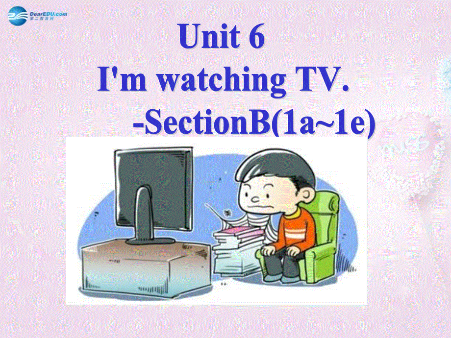 山东省青岛市即墨市长江中学七年级英语下册 Unit 6 I‘m watching TV Section B 1a-1e课件 （新版）人教新目标版.ppt_第1页