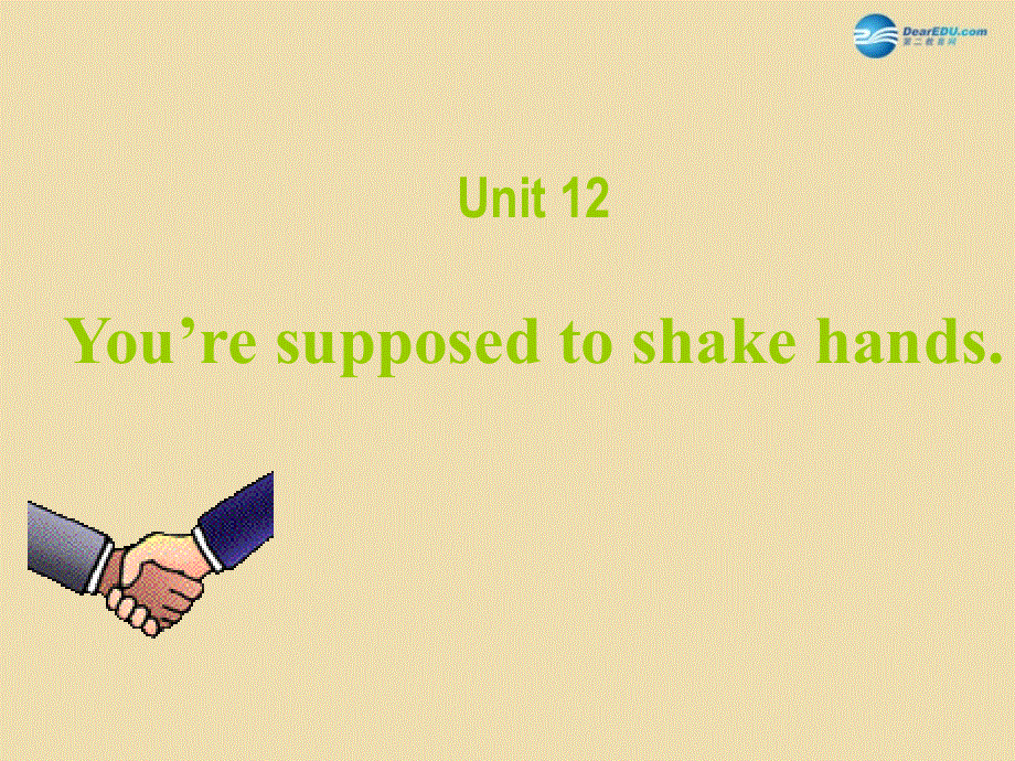 山东省青岛市城阳区第七中学九年级英语全册 Unit 12 You’re supposed to shake hands Section A课件 人教新目标版.ppt_第1页