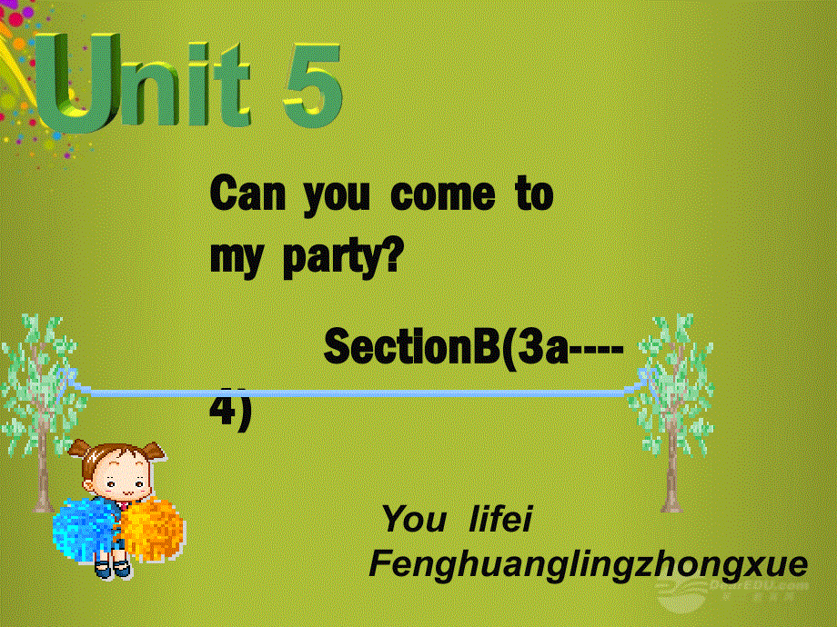 山东省青岛市城阳区第七中学八年级英语上册 Unit 5 Can you come to my party课件 人教新目标版.ppt_第1页