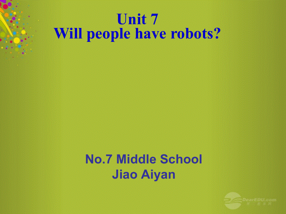 山东省青岛市城阳区第七中学八年级英语上册 Unit 7 Will people have robots课件 （新版）人教新目标版.ppt_第1页
