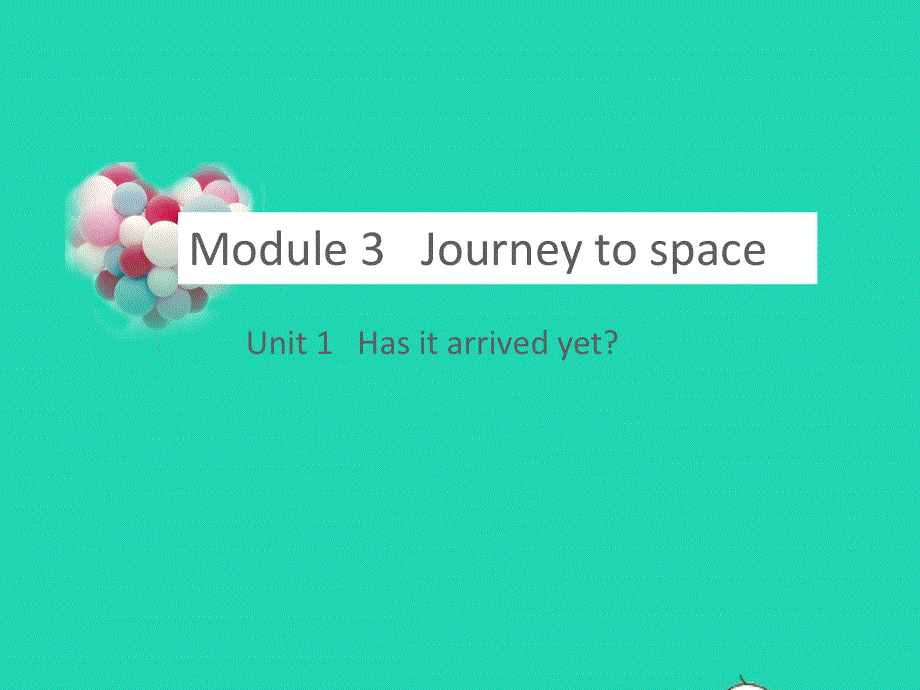 八年级英语下册 Module 3 Journey to space Unit 1 Has it arrived yet教学课件 （新版）外研版.pptx_第1页