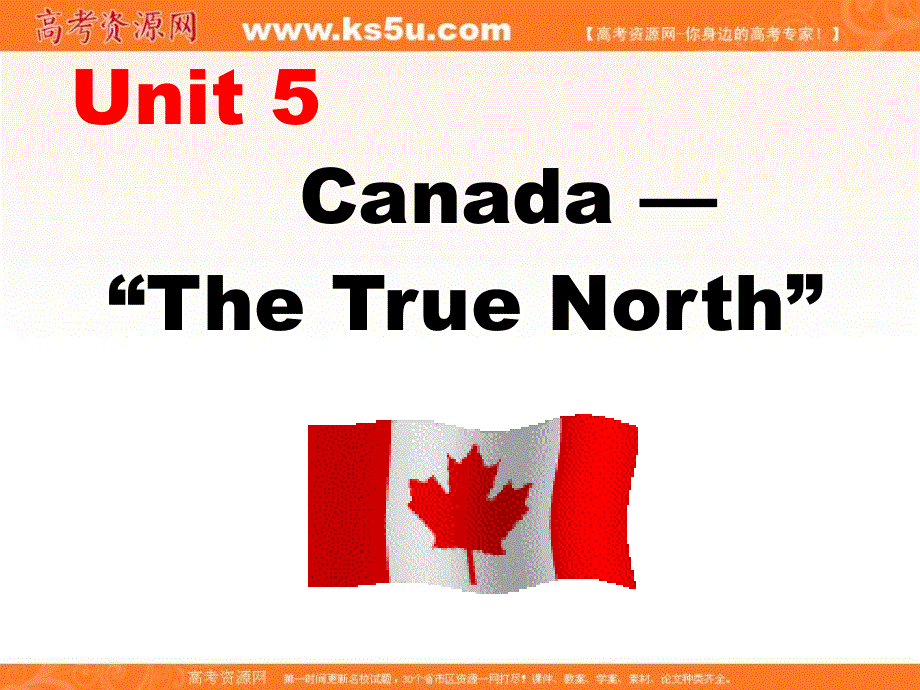 广东省开平市忠源纪念中学人教版高中英语BOOK 3 UNIT 5 CANADA－“THE TRUE NORTH”WARMING UP AND READING课件 .ppt_第1页