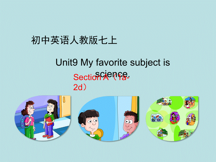 广东省惠州市惠东中学2018-2019学年英语七年级上人教版Unit9 Section A（1a-2d）(共43张PPT).ppt_第1页