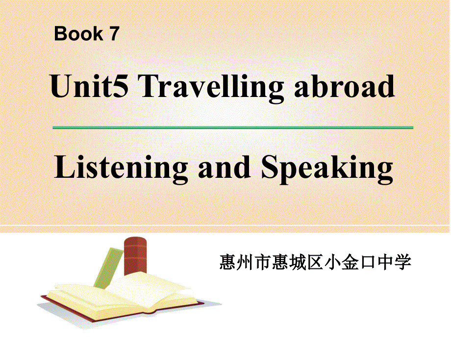 广东省惠州市惠城区小金口中学2018-2018学年高二英语B7Unit 5 Travelling abroad - Listening .ppt_第1页