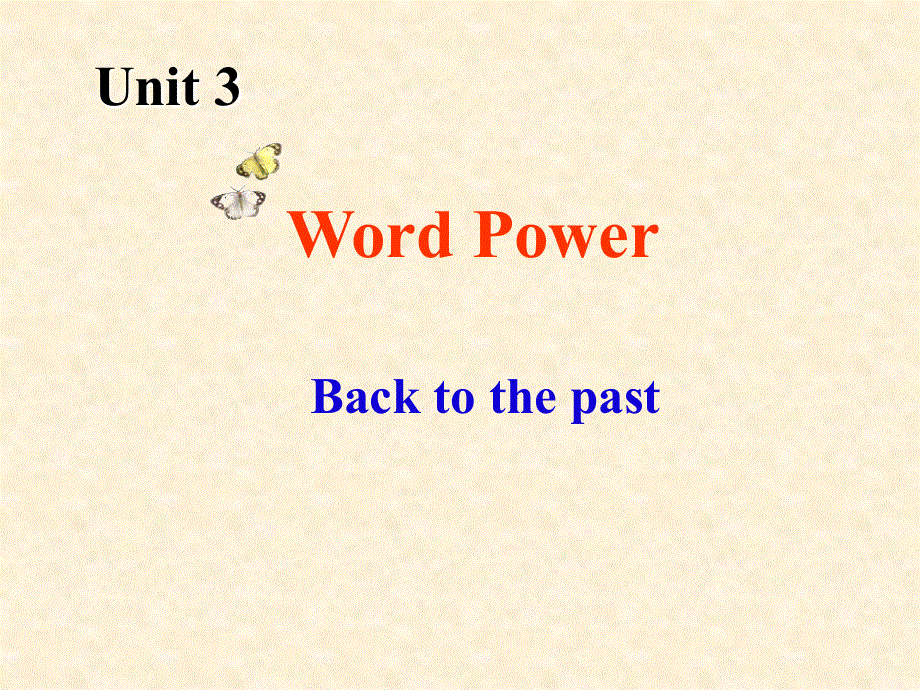 江苏省常州市西夏墅中学高一英语牛津版课件 必修三：UNIT 3 BACK TO THE PAST WORD POWER.ppt_第1页