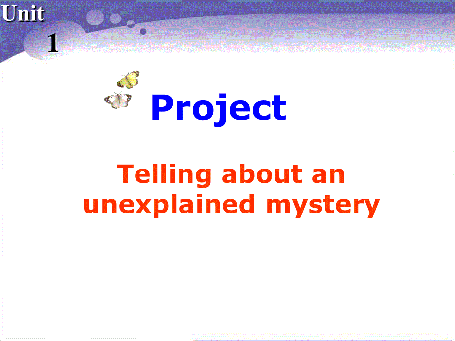 江苏省常州市西夏墅中学高一英语牛津版课件 必修二：UNIT 1 TALES OF THE UNEXPLAINED PROJECT.ppt_第1页