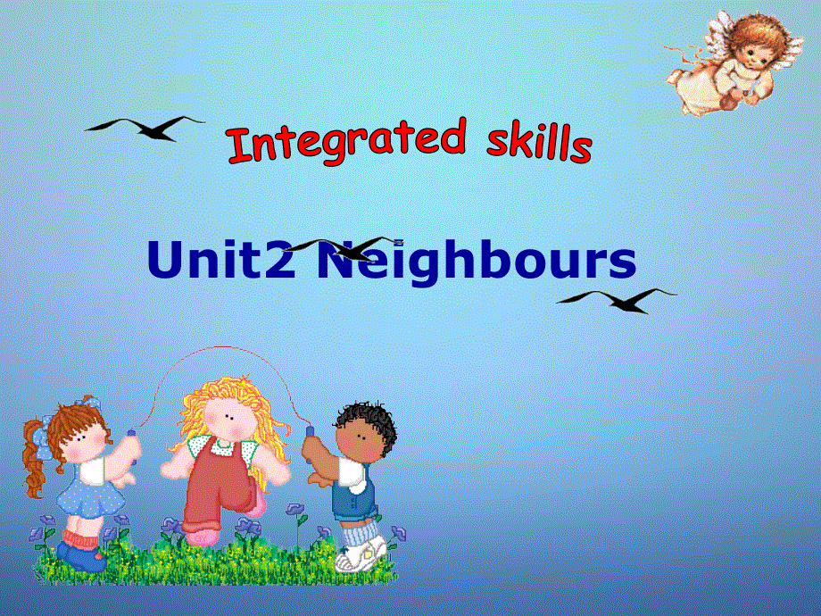江苏省永丰初级中学七年级英语下册Unit2NeighboursIntegratedskills课件新版牛津版.ppt_第1页