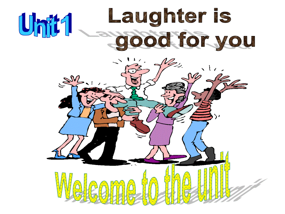 江苏省赣榆县智贤中学高中英语选修六 UNIT 1 LAUGHTER IS GOOD FOR YOU WELCOME TO THE UNIT 课件.ppt_第1页