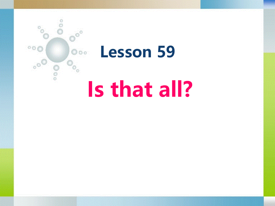 新概念英语第一册-Lesson59 60 Is-that-all(共57张PPT).ppt_第1页