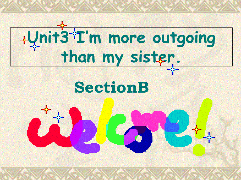 新版（13年秋）新目标英语八年级上Unit3I'm more outgoing than my sister.SectionB(共13张ppt).ppt_第1页