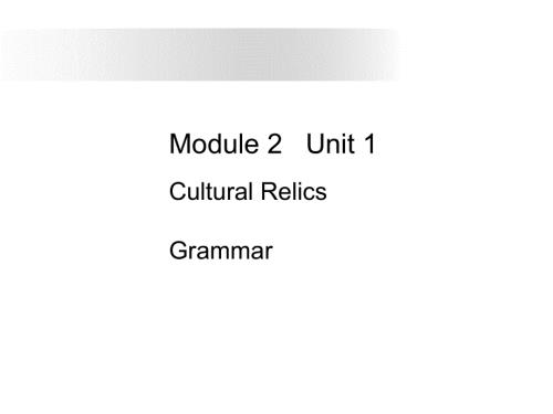 河北省新乐市第一中学高中英语必修2课件：UNIT 1 CULTURAL RELICSGRAMMAR.ppt