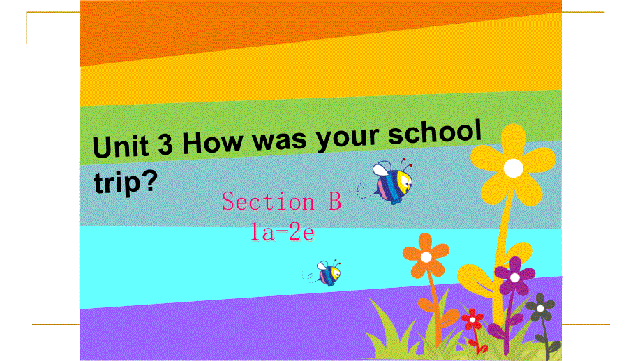 鲁教版五四制七年级英语上Unit 3 How was your school trip Section B (1a-2e) 教学课件共17张PPT.ppt_第1页