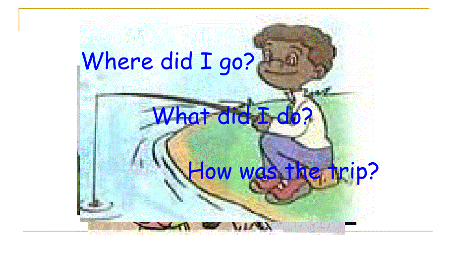 鲁教版五四制七年级英语上Unit 3 How was your school trip Section B (1a-2e) 教学课件共17张PPT.ppt_第3页